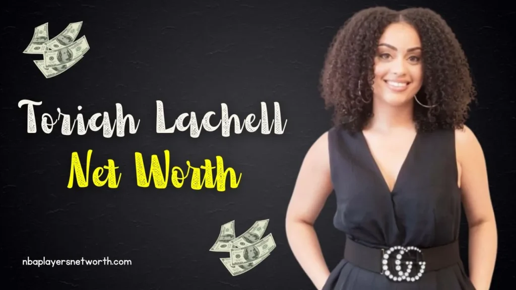 Toriah Lachell Net Worth