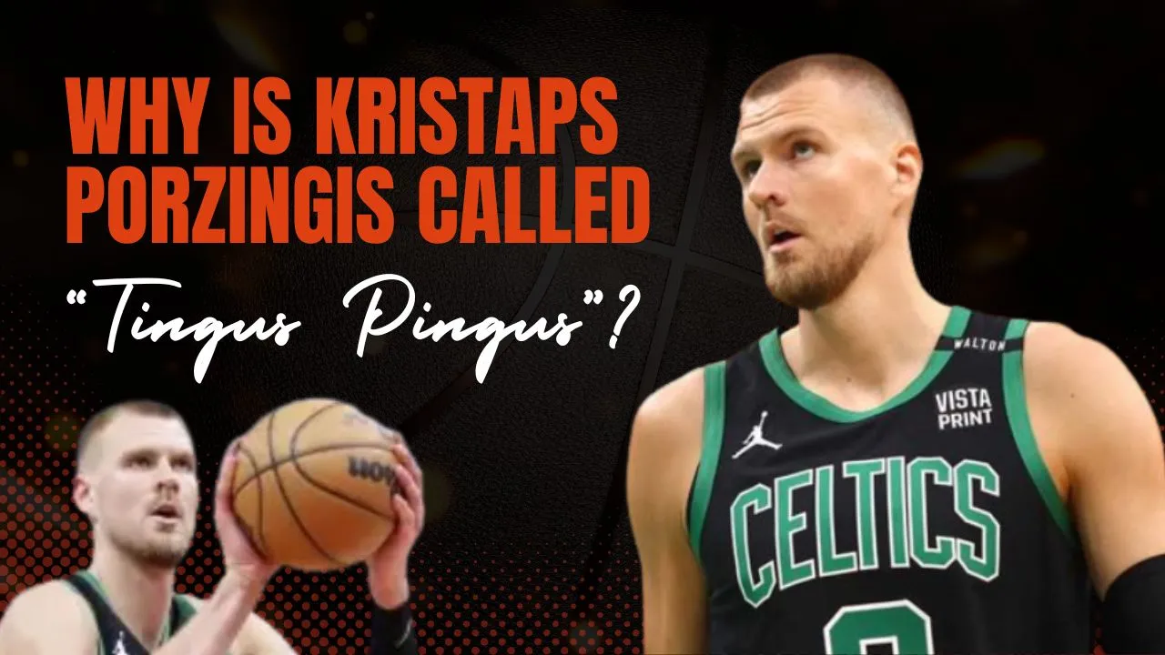 Why is Kristaps Porzingis Called Tingus Pingus