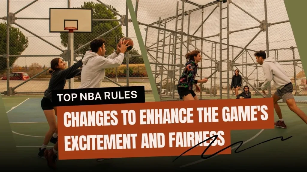 Top NBA Rule Changes to Enhance the Game's Excitement and Fairness