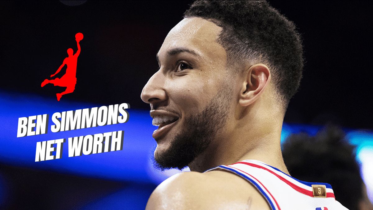 Ben Simmons Net Worth