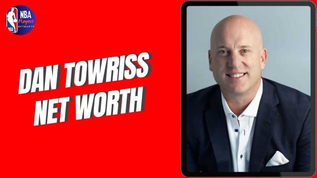 Dan Towriss Net Worth