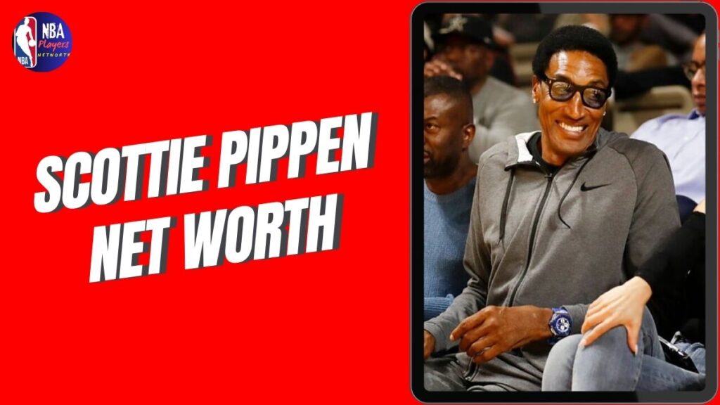 Scottie Pippen Net Worth