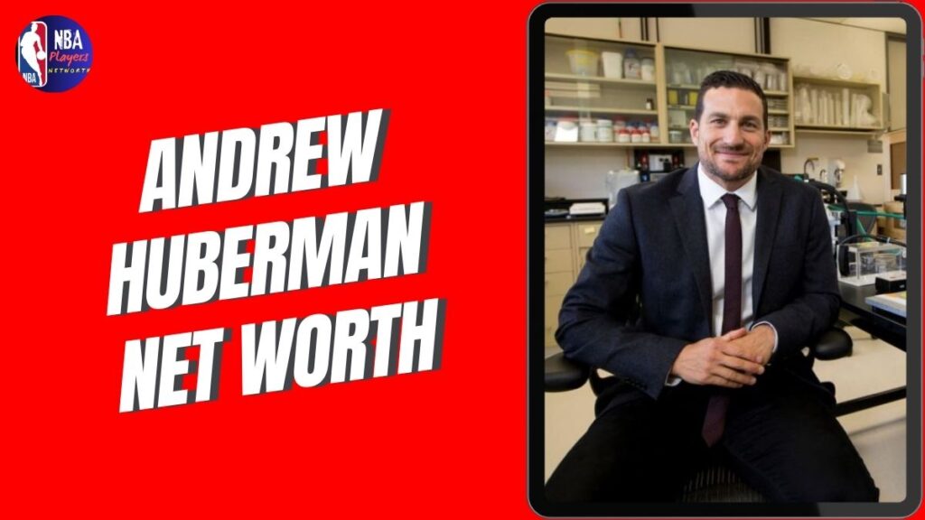 Andrew Huberman Net Worth