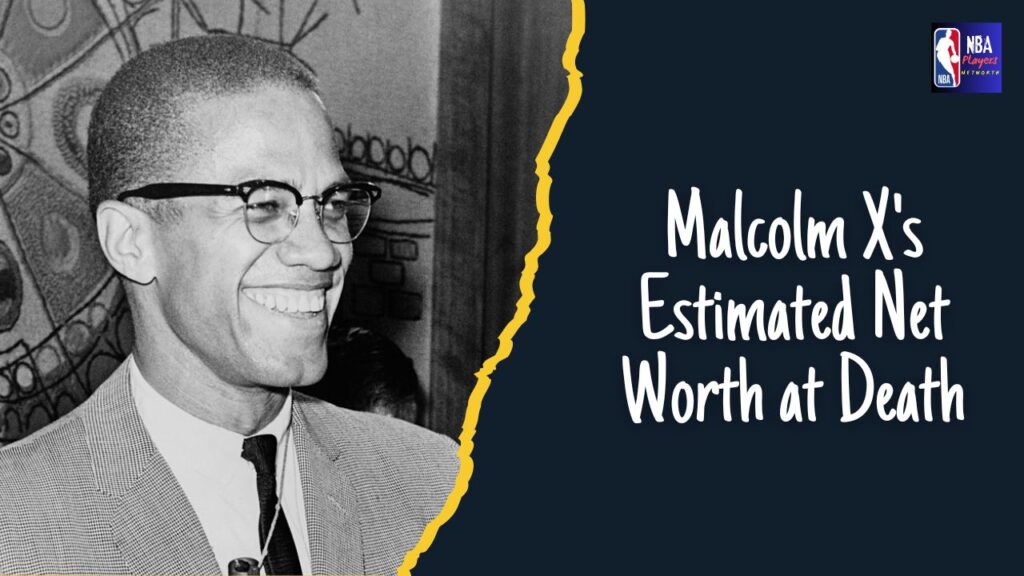 Malcolm X's Estimated Net Worth at Death