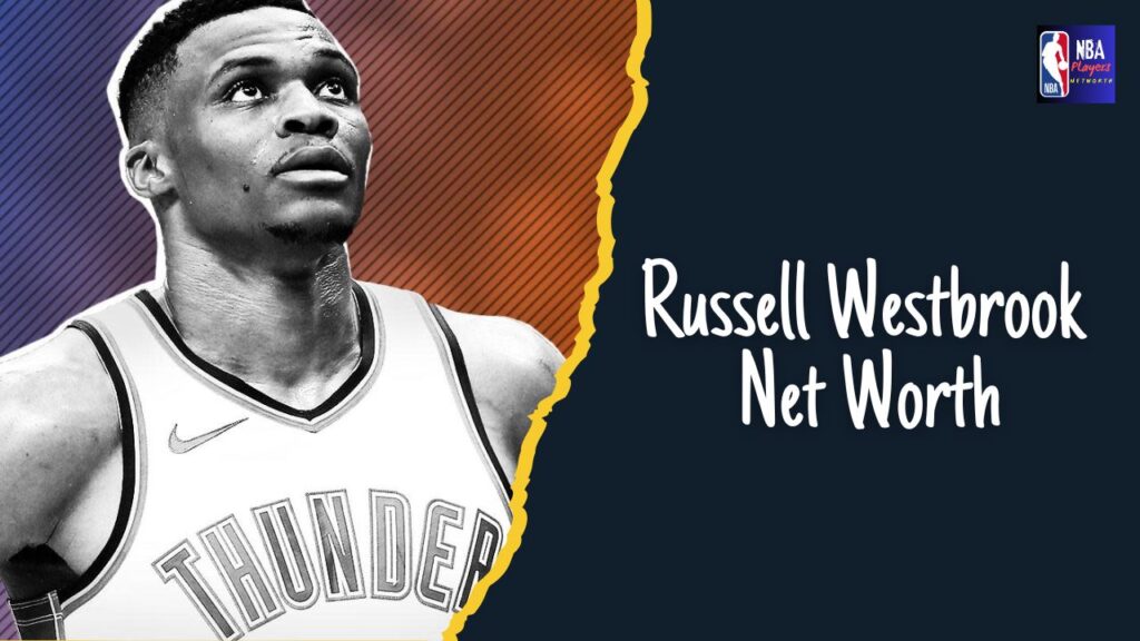 Russell Westbrook Net Worth