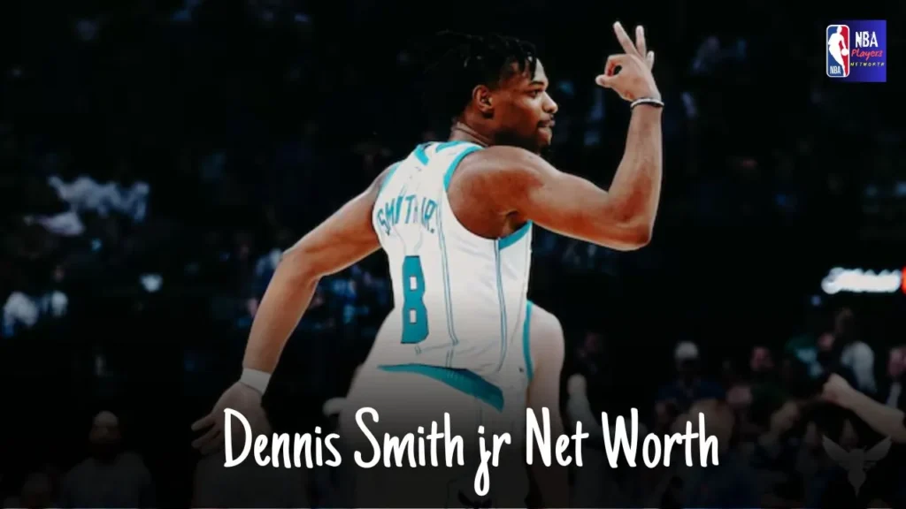 Dennis Smith jr Net Worth