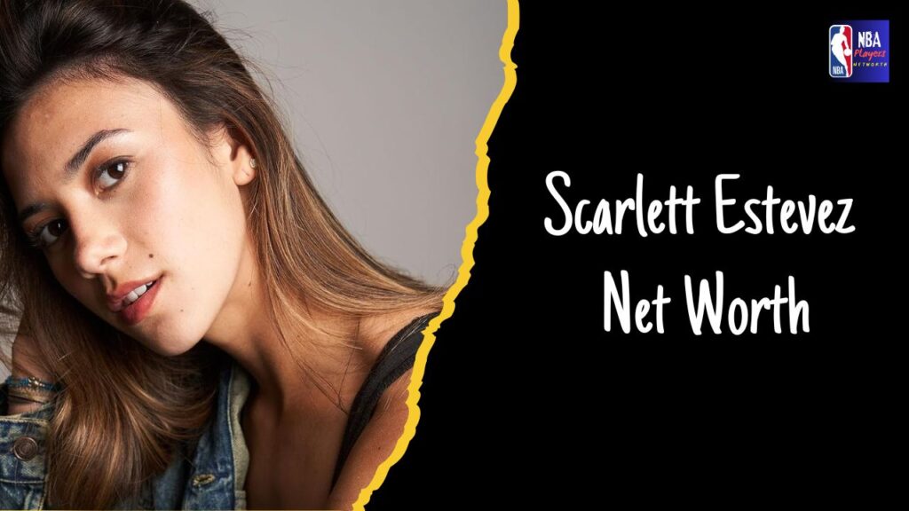 Scarlett Estevez Net Worth