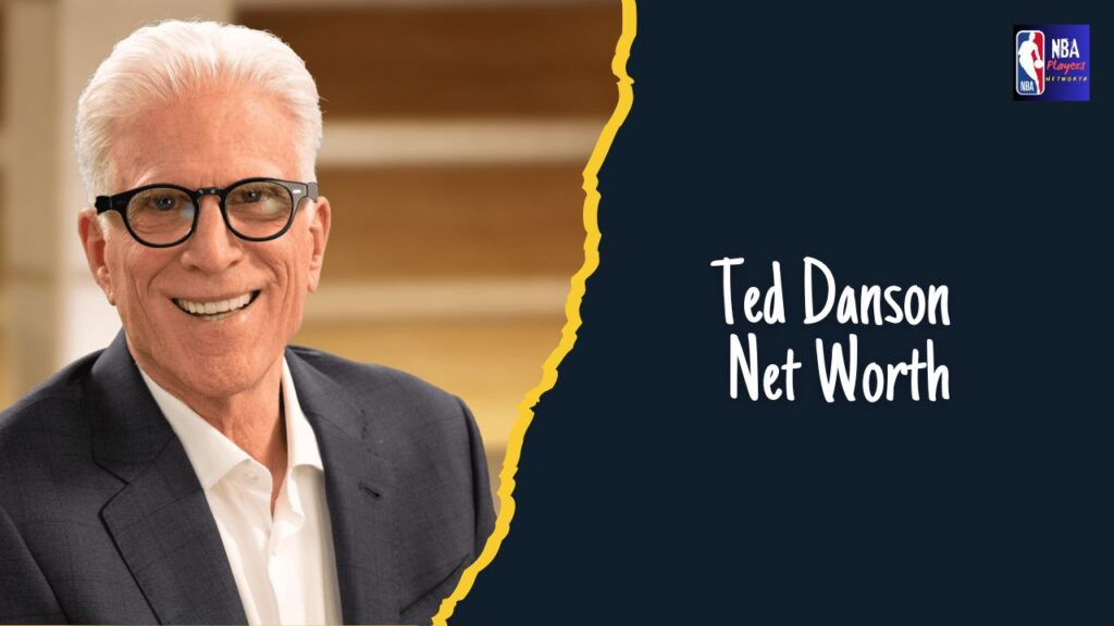 Ted Danson Net Worth